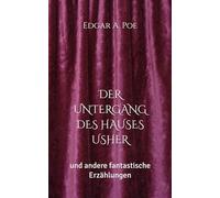 DER UNTERGANG DES HAUSES USHER: und andere fantastische Erzählungen