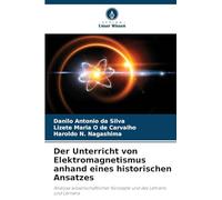 Der Unterricht von Elektromagnetismus anhand eines historischen Ansatzes: Analyse wissenschaftlicher Konzepte und des Lehrens und Lernens
