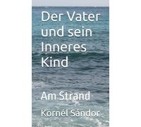 Der Vater und sein Inneres Kind: Am Strand