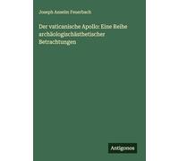 Der vaticanische Apollo: Eine Reihe archäologischästhetischer Betrachtungen