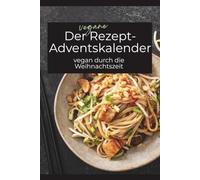 Der vegane Rezept-Adventskalender: vegan durch die Weihnachtszeit