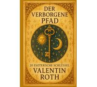 Der verborgene Pfad: 20 esoterische Schlüssel