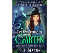 Der Verdächtige im Garten: Hexen-Paranormaler Gemütlicher Krimi (Ärger Down Under)