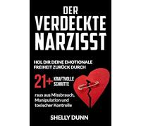 Der verdeckte Narzisst: Hol Dir Deine Emotionale Freiheit Zurück 21+ Kraftvolle Schritte raus aus Missbrauch, Manipulation und Toxischer Kontrolle (German Collection)