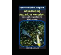 Der vereinfachte Weg zum Aquascaping Aquarium Komplett (eine voll ausgestattete Einrichtung)