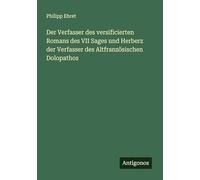 Der Verfasser des versificierten Romans des VII Sages und Herberz der Verfasser des Altfranzösischen Dolopathos