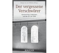 Der vergessene Verschwörer: General Fritz Lindemann und der 20. Juli 1944