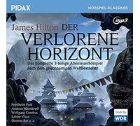 Der verlorene Horizont / Das komplette 3-teilige Abenteuerhörspiel nach dem Weltbestseller von James Hilton (Pidax Hörspiel-Klassiker)