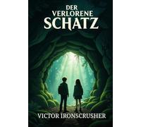 Der Verlorene Schatz: Exciting Adventure Story for A1-A2 Learners: Bilingual in German and English