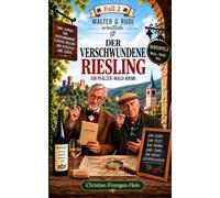 Der verschwundene Riesling: Walter & Rudi ermitteln - Ein Pfalz-Krimi - Band 1 (Walter & Rudi - Kriminalfälle aus dem Pfälzer Wald)