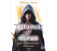 Der verwundete Krieger: Roman (Throne of Glass, 6)