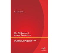 Der Volkermord an den Armeniern: Die Rezeption . Weber<|
