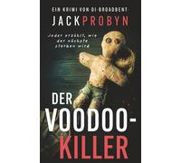 Der Voodoo-Killer: Ein packender Serienkiller-Thriller mit einer schockierenden Wendung: 1 (Kriminalinspektorin Stephanie Broadbent: Thriller-Reihe)