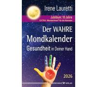 Der wahre Mondkalender - 2026: Gesundheit in deiner Hand