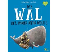 Der Wal, der immer mehr wollte: Ein Bilderbuch ab 3 Jahren über Freundschaft und Gemeinschaft