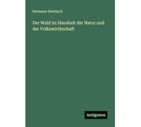 Der Wald im Haushalt der Natur und der Volkswirthschaft