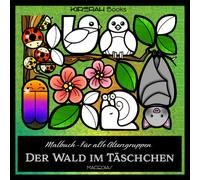 DER WALD IM TÄSCHCHEN: Ein zauberhaftes Wald-Malbuch voller kleiner Waldwunder, ideal für jedes Alter - Kirerah Books (Kleine Dinge)