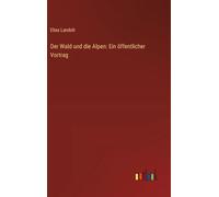 Der Wald und die Alpen: Ein öffentlicher Vortrag