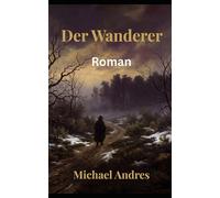 Der Wanderer: Ein Roman aus dem Jahr ohne Sommer