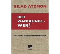 Der wandernde - Wer?: Eine Studie judischer Identitatspolitik by Atzmon New.