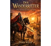 Der Wanderritter: Das Schwert des Ostens