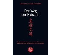 Der Weg der Kaiserin: Wie Frauen die alten chinesischen Geheimnisse weiblicher Lust und Macht für sich entdecken