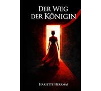 Der Weg der Königin: Die Rückkehr zu dir selbst (Der Weg der Königin - eine Reihe über Selbstachtung, Würde und innere Freiheit)