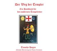 Der Weg Der Templer: Ein Handbuch Fur Den Modernen Tempelritter