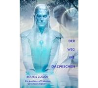 Der Weg ins Dazwischen (UR - PULS - CHRONIKEN das NEUE MITEINANDER)
