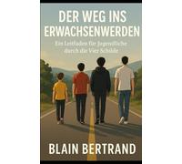 Der Weg Ins Erwachsenwerden: Ein Leitfaden für Jugendliche durch die Vier Schilde (The Four Shields Book Series)