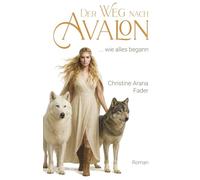 Der Weg nach Avalon: ... wie alles begann