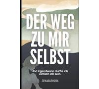 DER WEG ZU MIR SELBST: Eine wahre Geschichte über Narzissmus, Krebs und den Mut, mit zwei Koffern in die Freiheit zu gehen