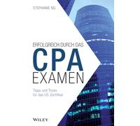 Der Weg zum CPA-Examen : Zulassung - US-Examen - Berufsausbildung in Europa