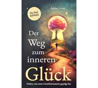 Der Weg zum inneren Glück: Heilen, was dein Unterbewusstsein geprägt hat