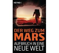 Der Weg zum Mars - Aufbruch in eine neue Welt