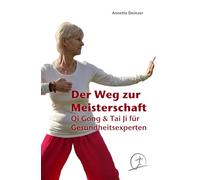 Der Weg zur Meisterschaft: Qi Gong & Tai Ji für Gesundheitsexperten