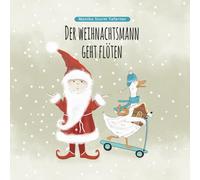 Der Weihnachtsmann geht flöten: Eine Weihnachtsgeschichte voller Überraschungen, mit Adventskalender zum Ausmalen