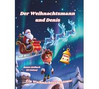 Der Weihnachtsmann und Denis: Ein Weihnachtsabenteuer für Kinder