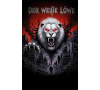 Der weiße Löwe: Grusel-Kurzgeschichte aus der ALBTRAUM-SCHMIEDE