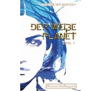 Der weiße Planet: Teil 1 (Das Erbe der Aedifizier)