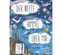 Der weite Himmel über mir: Eine Reise zu den Sternen