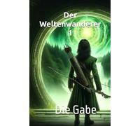 Der Weltenwanderer 1: Die Gabe