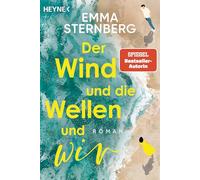 Der Wind und die Wellen und wir: Roman - Ein Sommer im Camper. Das Glück echter Freundschaft. Eine unerwartete Liebe. Nach FÜNF AM MEER: der neue Roman der Bestsellerautorin