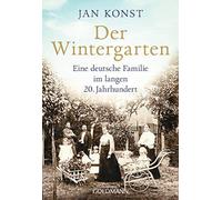 Der Wintergarten: Eine deutsche Familie im lang, Konst, MA14ller-Haas.