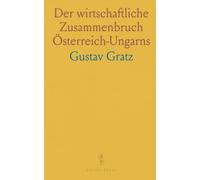 Der wirtschaftliche Zusammenbruch Österreich-Ungarns: Ursachen, Abläufe und Folgen der Erschöpfung im Ersten Weltkrieg