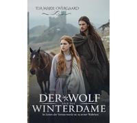 Der Wolf und die Winterdame: In Zeiten des Verrats wurde sie zu seiner Wahrheit (Zwischen Ehre und Herz)