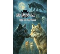 Der Wolfs-Clan: Wenn die Clans fallen (Die Wolfs Clan Saga)