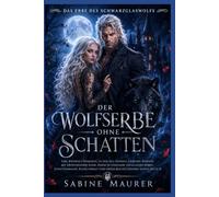 Der Wolfserbe ohne Schatten: Eine Werwolf-Romanze über Feinde, die zu Liebenden werden, mit erzwungener Nähe, Schattenmagie und einem gefallenen Alpha-Erben (Buch 2) (Das Erbe des Schwarzglaswolfs)