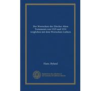 Der Wortschatz Des Zurcher Alten Testaments Von 1525 Und 1531 Verglichen Mit Dem Wortschatz Luthers