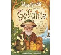 Der Wurzeldoktor erklärt Gefühle: Kurzgeschichten über Gefühle für Kinder - Ein Vorlesebuch ab 4 Jahren über die Jahreszeiten des Herzens (inkl. Reflexionsfragen) *1 Bonuskapitel